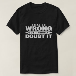 Camiseta Puede que esté equivocado pero lo dudo mucho Sarcá