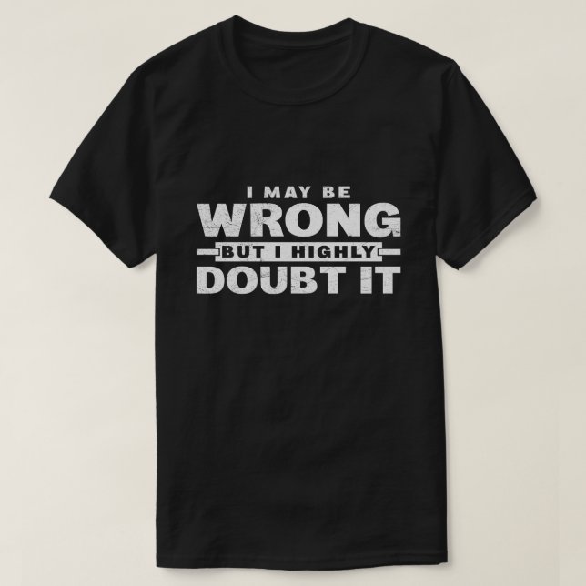 Camiseta Puede que esté equivocado pero lo dudo mucho Sarcá (Diseño del anverso)