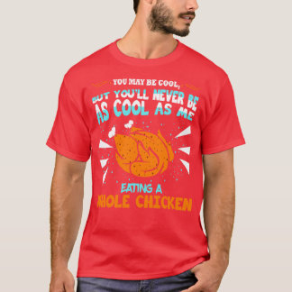 Camiseta Puede Que Estés Comiendo Pollo Entero En Guay