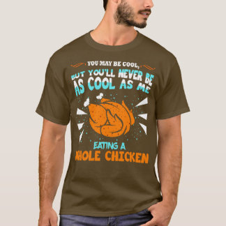 Camiseta Puede Que Estés Comiendo Pollo Entero En Guay