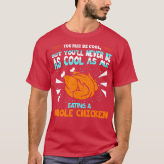 Camiseta Puede Que Estés Comiendo Pollo Entero En Guay