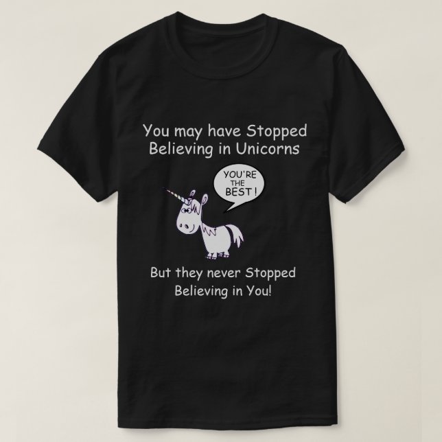 Camiseta Puede que hayas dejado de creer en Unicornios... (Diseño del anverso)