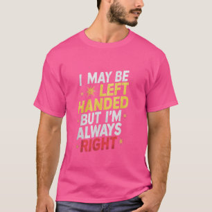 Camiseta Puede que me dejen con la mano, pero siempre estoy