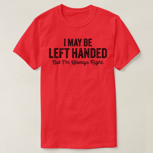Camiseta Puede Que Me Dejen De Mano, Pero Siempre Tengo Raz (Diseño del anverso)
