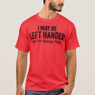 Camiseta Puede Que Me Dejen De Mano, Pero Siempre Tengo Raz