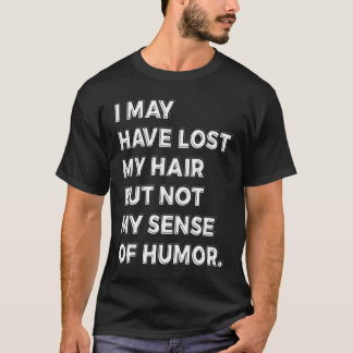 Camiseta Puede Que Me Haya Perdido El Pelo Pero No Mi Senti