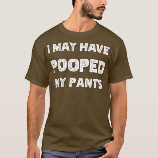 Camiseta Puede Que Me Hayan Pegado Mis Pantalones