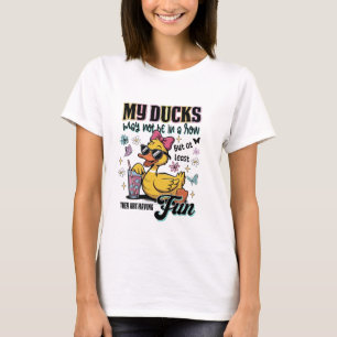 Camiseta Puede Que Mis Patos No Estén En Una Fila   Gracios