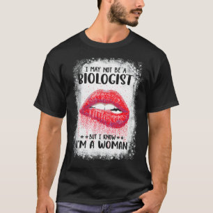 Camiseta Puede que no sea biólogo pero sé que soy mujer