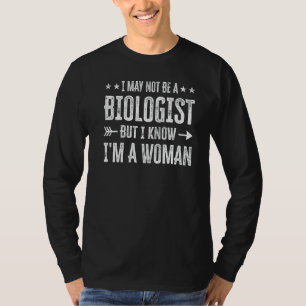Camiseta Puede que no sea biólogo pero sé que soy mujer 1
