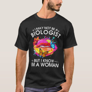 Camiseta Puede que no sea biólogo pero sé que soy mujer se