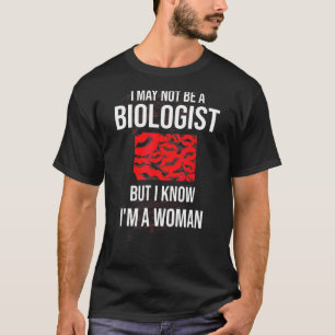 Camiseta Puede que no sea biólogo pero sé que soy una mujer