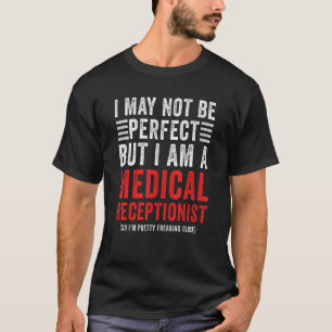 Camiseta Puede Que No Sea La Recepción Médica Perfecta