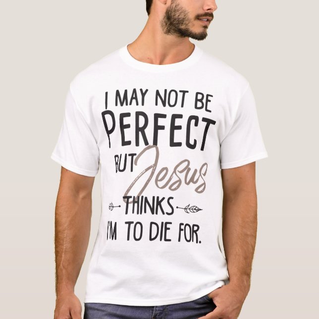 Camiseta Puede que no sea perfecto, pero Jesús piensa que v (Anverso)
