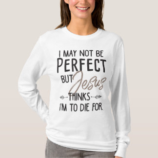 Camiseta Puede que no sea perfecto, pero Jesús piensa que v
