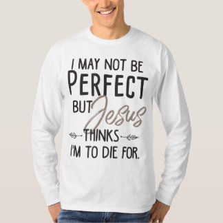 Camiseta Puede que no sea perfecto, pero Jesús piensa que v