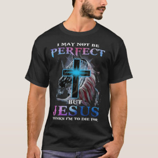 Camiseta Puede Que No Sea Perfecto Pero Jesús Piensa Que Vo