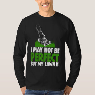 Camiseta Puede que no sea perfecto, pero mi césped es Green