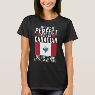 Camiseta Puede que no sea perfecto, pero soy canadiense y e