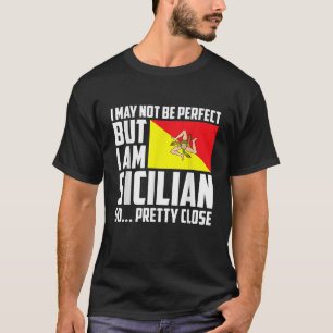 Camiseta Puede Que No Sea Perfecto Pero Soy Siciliano Así Q