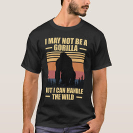 Camiseta Puede que no sea un gorila pero puedo manejar lo s