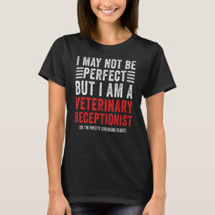 Camiseta Puede Que No Sea Un Receptor Veterinario Perfecto