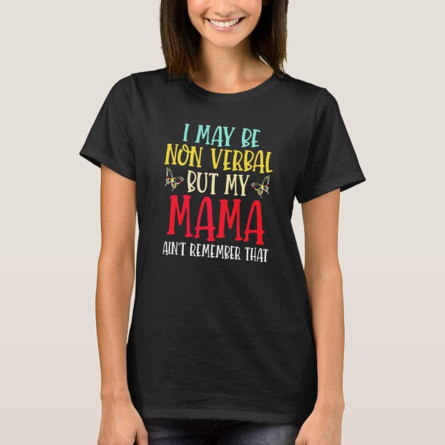Camiseta Puede que no sea verbal pero mi mamá no lo recuerd (Anverso)