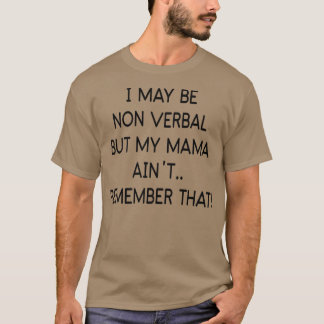 Camiseta Puede que no sea verbal pero mi mamá no lo recuerd