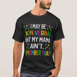 Camiseta Puede que no sea verbal pero mi mamá no lo recuerd