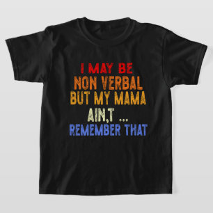 Camiseta Puede que no sea verbal pero mi mamá no se acuerda