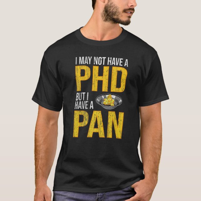 Camiseta Puede Que No Tenga Un Phd Pero Tengo Un Pan Gold P (Anverso)