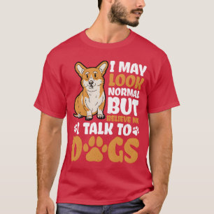 Camiseta Puede que parezca normal pero créeme chica de perr