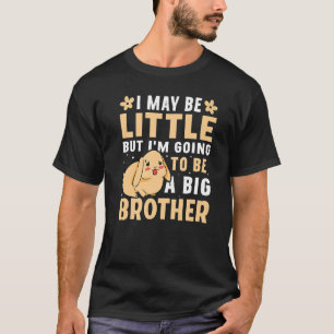Camiseta Puede que sea pequeño pero voy a ser un Gran Herma