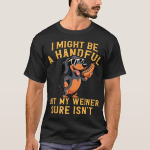 Camiseta Puede que sea un poco difícil de manejar, pero mi 