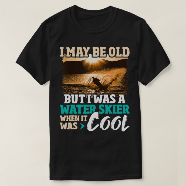 Camiseta Puede Que Sea Viejo Pero Era Esquiador De Agua. (Diseño del anverso)