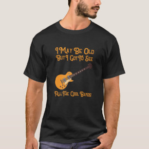 Camiseta Puede Que Sea Viejo Pero Tengo Que Ver Todas Las B