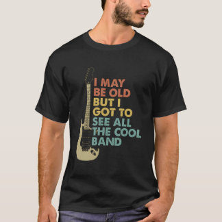 Camiseta Puede Que Sea Viejo Pero Tengo Que Ver Todas Las B