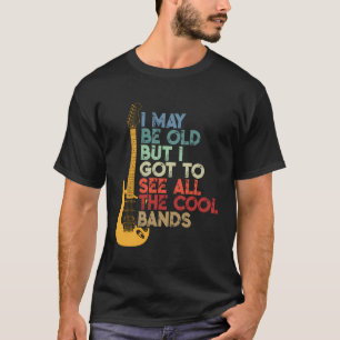 Camiseta Puede Que Sea Viejo Pero Tengo Que Ver Todas Las B
