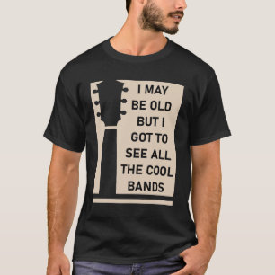 Camiseta Puede Que Sea Viejo Pero Tengo Que Ver Todas Las B