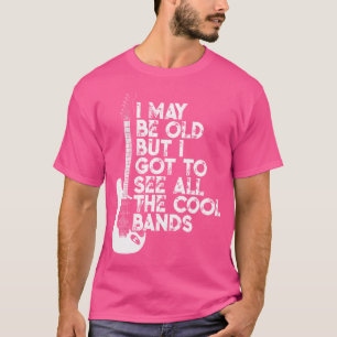 Camiseta Puede Que Sea Viejo Pero Tengo Que Ver Todas Las B