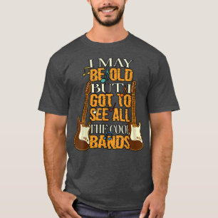 Camiseta Puede Que Sea Viejo Pero Tengo Que Ver Todas Las B