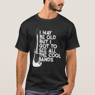 Camiseta Puede Que Sea Viejo Pero Tengo Que Ver Todas Las B