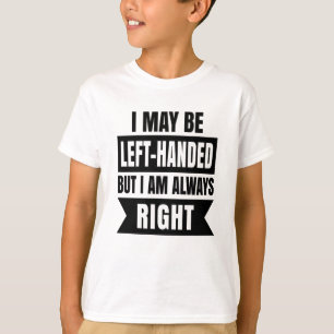 Camiseta Puede que sea zurdo pero siempre tengo razón