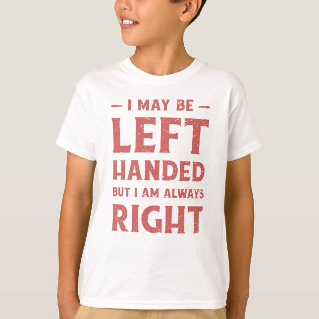 Camiseta Puede que sea zurdo pero siempre tengo razón (Anverso)