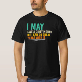 Camiseta Puede que tenga una boca sucia cita sarcástica