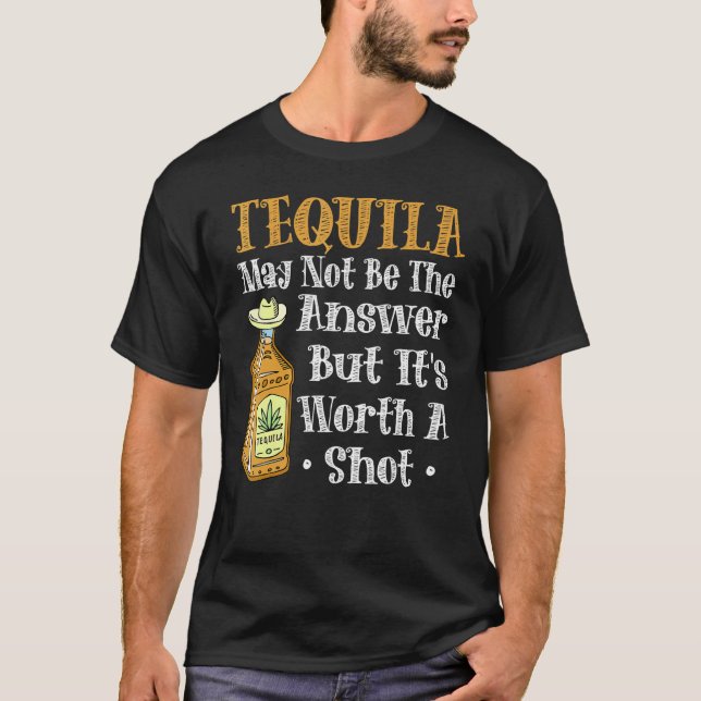 Camiseta Puede Que Tequila No Sea La Respuesta, Pero Vale L (Anverso)