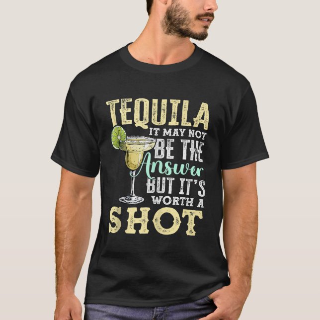 Camiseta Puede que Tequila no sea la respuesta, pero vale l (Anverso)