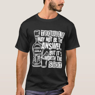 Camiseta Puede Que Tequila No Sea La Respuesta, Pero Vale L