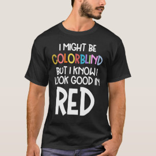 Camiseta Puede ser ciego a color pero sé que luzco buen col