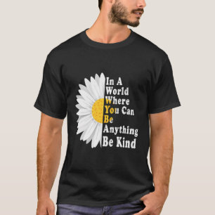Camiseta Puede Ser Cualquier Cosa Elegir Amabilidad T-Shir